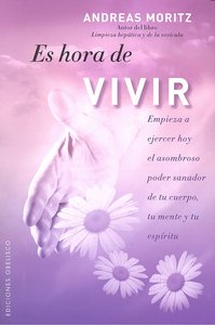 Es hora de vivir, de MORITZ, ANDREAS | portada del libro
