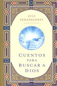 Cuentos para buscar a Dios (Cartoné), de PERADEJORDI SALAZAR, JULI | portada del libro