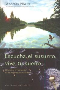 Escucha el susurro, vive tu sueño, de MORITZ, ANDREAS | portada del libro