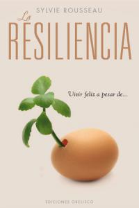 La resiliencia, de ROUSSEAU, SYLVIE | portada del libro