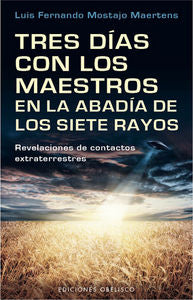 Tres días con los maestros en la abadía de los siete rayos, de MOSTAJO MAERTENS, LUIS FERNANDO | portada del libro