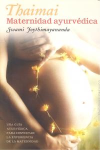 Thaimai. Maternidad ayurvédica, de JOYTHIMAYANANDA, SWAMI | portada del libro