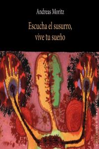 Escucha el susurro, vive tu sueño (Cartoné), de MORITZ, ANDREAS | portada del libro