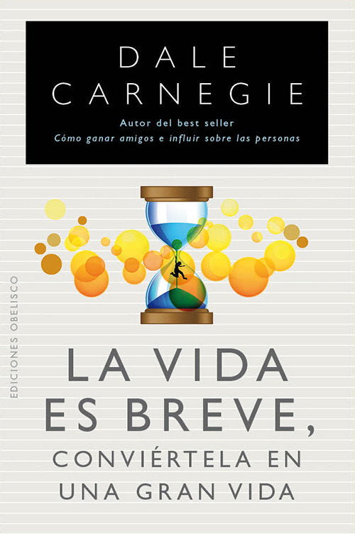 La vida es breve. Conviértela en una gran vida, de CARNEGIE,DALE | portada del libro