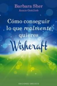 Cómo conseguir lo que realmente quieres, de SHER, BARBARA | portada del libro