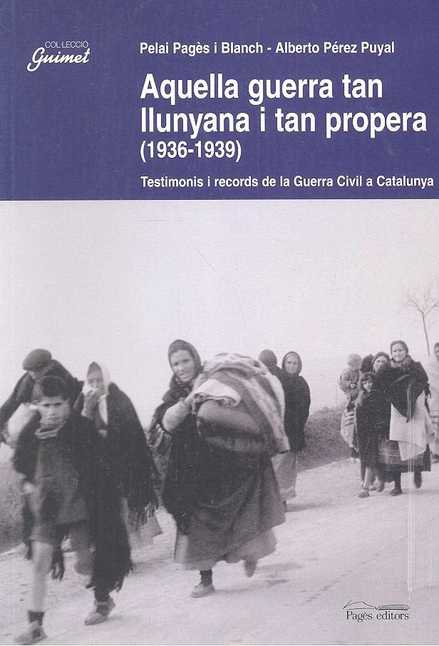 Aquella guerra tan llunyana i tan propera (1936-1939), de Pagès i Blanch, Pelai | portada del libro