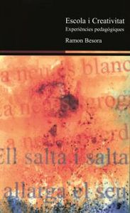 ESCOLA I CREATIVITAT, de BESORA OLIVA, RAMON | portada del libro