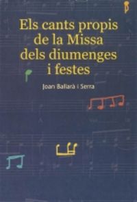 Els cants propis de la Missa dels diumenges i festes, de Ballarà, Joan | portada del libro