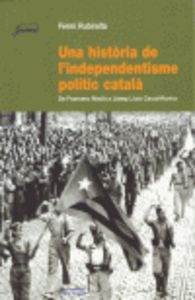 Una història de l'independentisme polític català, de Rubiralta i Casas, Fermí | portada del libro
