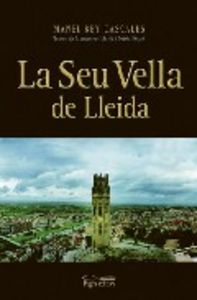 La Seu Vella de Lleida, de Rey Cascales, Manel | portada del libro