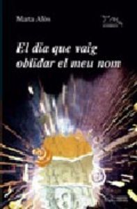 El dia que vaig oblidar el meu nom, de Alòs i López, Marta | portada del libro