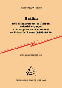 Bràfim, de l'esfondrament de l'imperi colonial espanyol a la caiguda de la dictadura de Primo de Riv, de Ciurana Prast, Judit