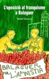 L'oposició al franquisme a Balaguer, de Trullols i Hospital, Noemí | portada del libro