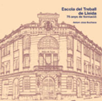 L'Escola del Treball de Lleida. 75 anys de formació, de Josa Buchaca, Antoni | portada del libro