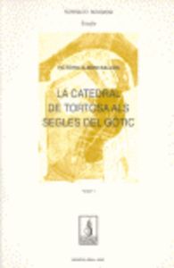 La catedral de Tortosa als segles del gòtic, de Almuni Balada, Victòria | portada del libro