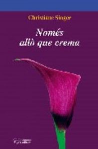 Només allò que crema, de Singer, Christiane | portada del libro