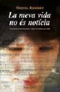 La meva vida no és notícia, de Ramírez Llinares, Miquel | portada del libro