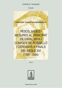 Pesos, mides i mesures al Principat de Catalunya i comtats de Rosselló i Cerdanya a finals del segle, de Teixidó Puigdomènech