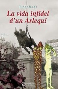 La vida infidel d'un Arlequí, de Oleza Simó, Joan | portada del libro