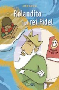 Rolandito i el rei Fidel, de Llorens, Carles | portada del libro