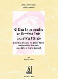 El llibre de les monedes de Barcelona i dels Florins d'or d'Aragó, de Varios autores | portada del libro