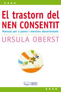 El trastorn del nen consentit, de Oberst, Ursula | portada del libro