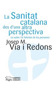 La sanitat catalana des d'una altra perspectiva, de Via i Redons, Josep M. | portada del libro
