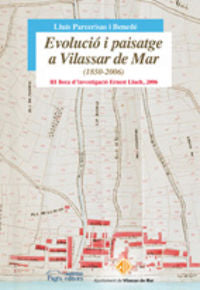 Evolució i paisatge a Vilassar de Mar (1850-2006), de Parcerisas Benedé, Lluís | portada del libro