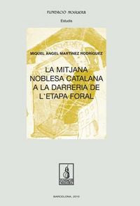 La mitjana noblesa catalana a la darreria a l'etapa floral, de Martínez Rodríguez, Miquel A. | portada del libro