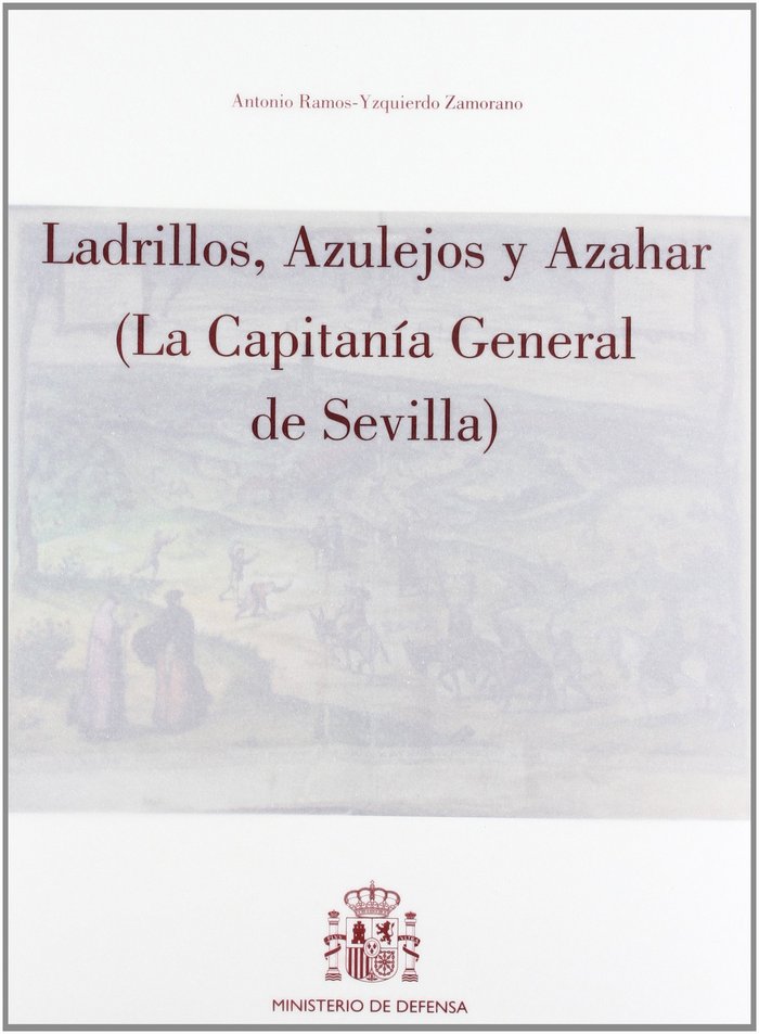 Ladrillos, azulejos y azahar (la Capitanía General de Sevilla), de Ramos-Yzquierdo Zamorano | portada del libro