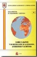Cambio climático y su repercusión en la economía, la seguridad y la defensa, de Centro Superior de Estudios de la Defensa Nac