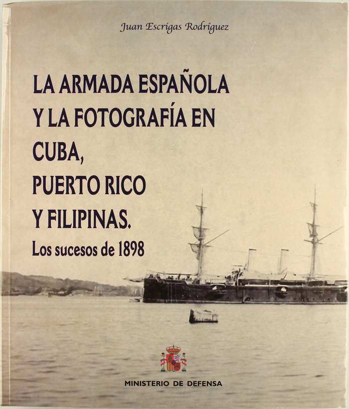 La Armada Española y la fotografía en Cuba, Puerto Rico y Filipinas, de Escrigas Rodríguez | portada del libro