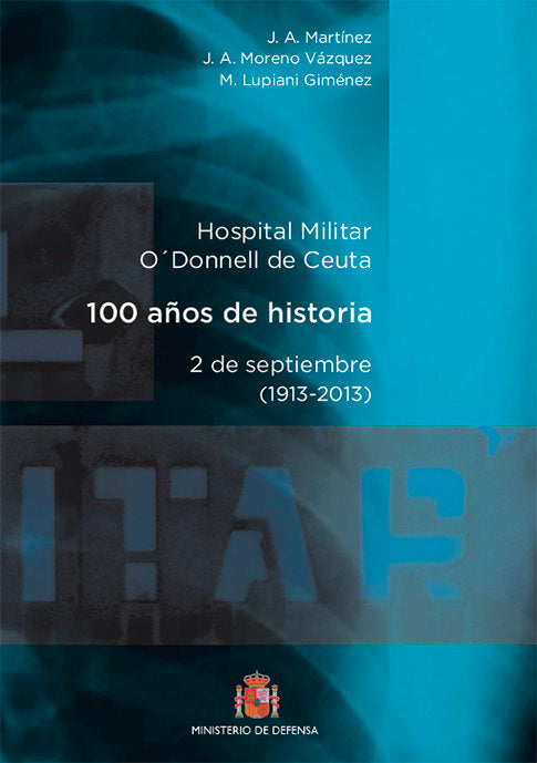 Hospital militar General O'Donnell de Ceuta. 100 años de historia, de Martínez Martín, Jose Antonio | portada del libro