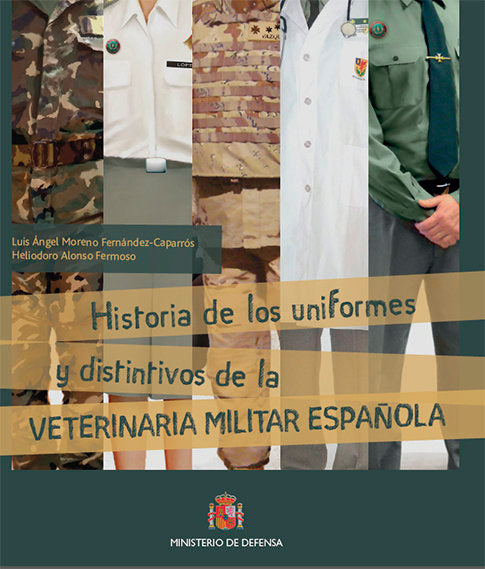 Historia de los uniformes y distintivos de la veterinaria española, de Moreno Fernández-Caparrós, Luis Ángel | portada del li