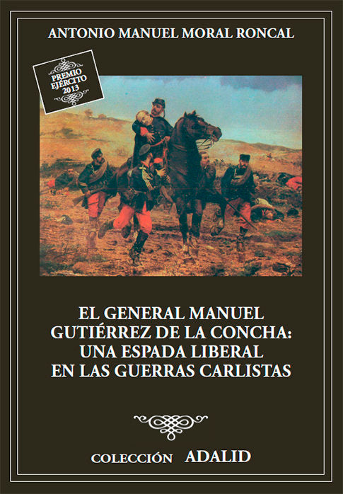 El General Manuel Gutiérrez de la Concha, una espada liberal en las Guerras Carlistas, de Moral Roncal, Antonio Manuel | port