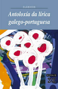 Antoloxía da lírica galego-portuguesa, de Arias Freixedo, Xosé Bieito | portada del libro
