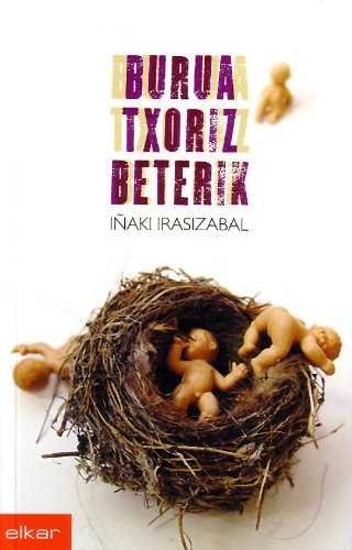 Burua txoriz beterik, de Irasizabal Izagirre, Iñaki | portada del libro