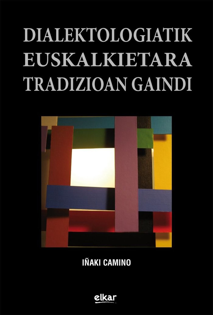 Dialektologiatik euskalkietara tradizioan gaindi, de Camino Lertxundi | portada del libro