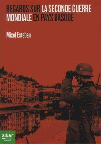 Regards sur le Pays Basque durant la seconde guerre mondiale, de Esteban Esteban | portada del libro