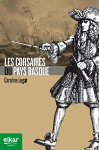 Les Corsaires du Pays Basque, de Lugat, Caroline | portada del libro