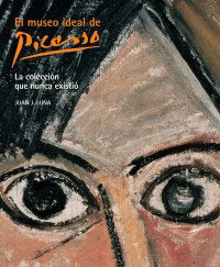 El museo ideal de Picasso. La colección que nunca existió, de LW 30 años | portada del libro