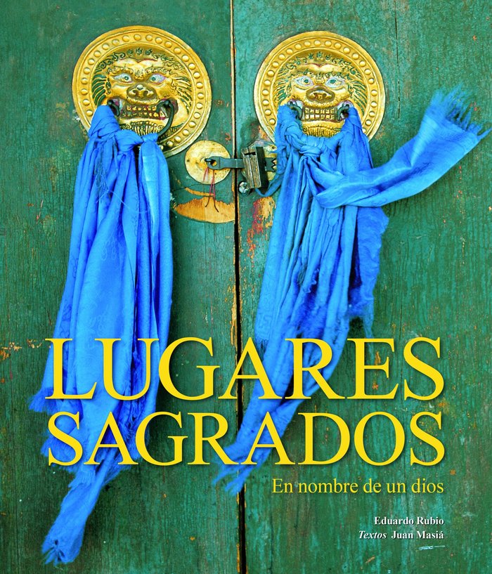 Lugares Sagrados. En nombre de un dios., de EDUARDO RUBIO Y JOAN MASIA | portada del libro