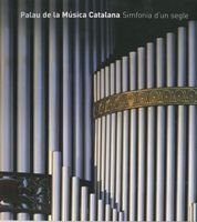 Palau de la música catalana. Sinfon¡a de un siglo, de AA.VV. | portada del libro