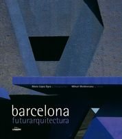 Barcelona, futurarquitectura, de Moldoveanu | portada del libro