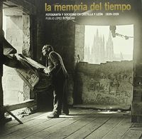 La memoria del tiempo. Fotograf¡a y sociedad en Castilla y León. 1836-1939, de LOPEZ MONDEJAR | portada del libro