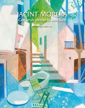 Jacint Morera.. Construir desde la sencillez, de CODES LUNA | portada del libro