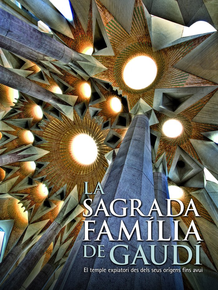 La Sagrada Familia de Gaudí. El templo expiatorio desde sus orígenes hasta hoy, de AA. VV. | portada del libro