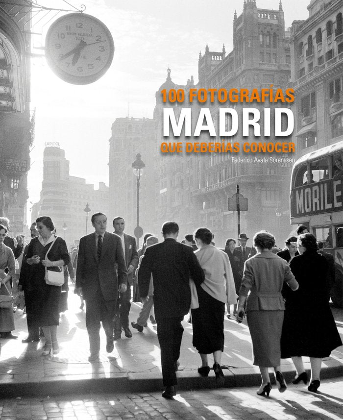 Madrid. 100 fotografías que deberías conocer, de Ayala Sörenssen | portada del libro