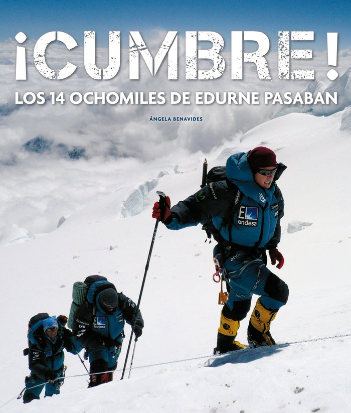¡Cumbre! Los 14 ochomiles de Edurne Pasabán, de Benavides | portada del libro