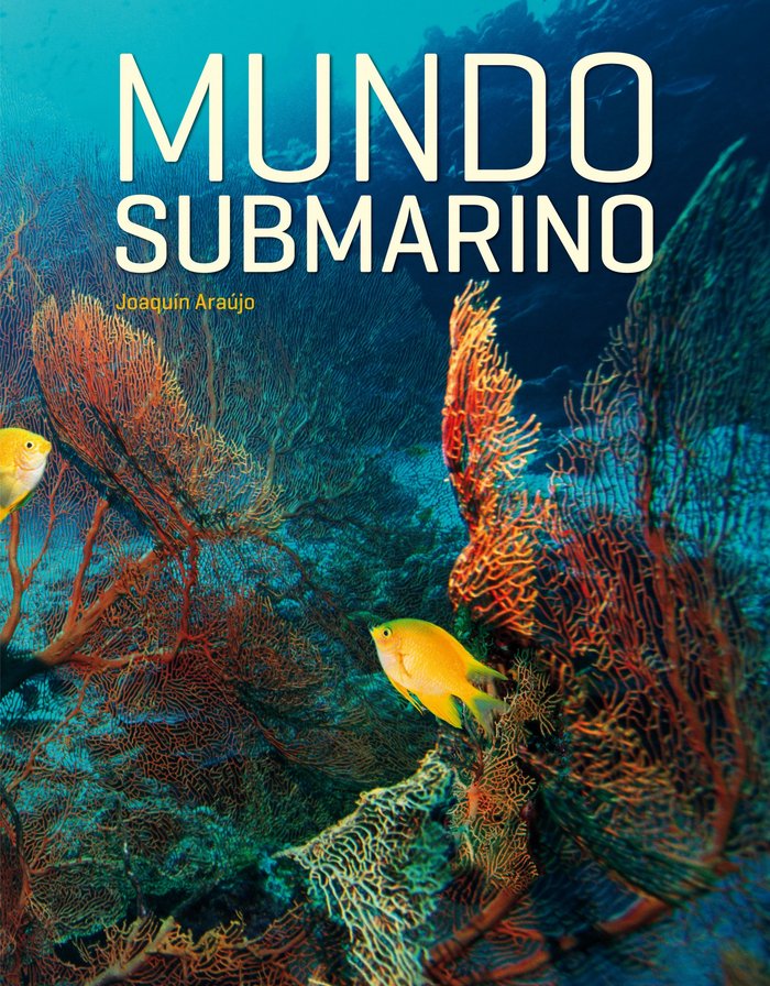 Mundo Submarino, de JOAQUIN ARAUJO | portada del libro